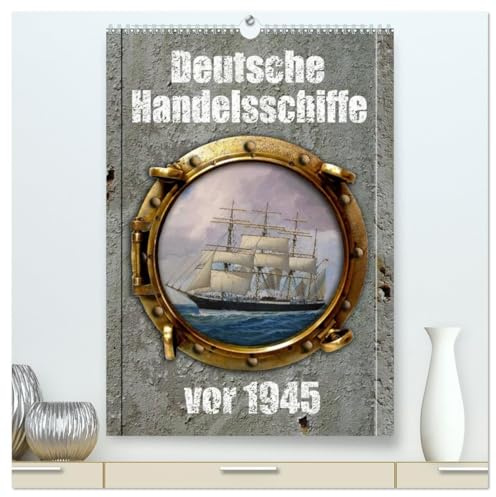 Deutsche Handelsschiffe vor 1945 (hochwertiger Premium Wandkalender 2026 DIN A2 hoch), Kunstdruck in Hochglanz: Bilder des Marinemalers Olaf Rahardt im Stil alter Werbung (CALVENDO Technologie)