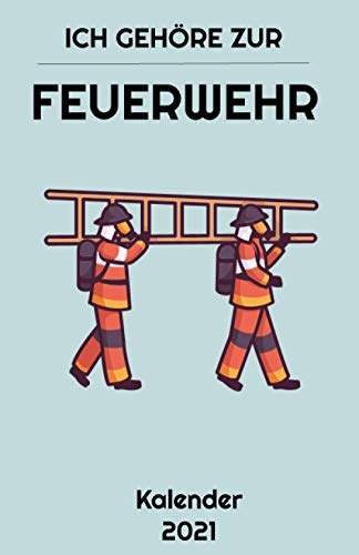 Feuerwehr Kalender 2021: A5 Kalender für Feuerwehrmänner, Feuerwehrleute, Fans der Feuerwehr und Ersthelfer, Ideal als Geschenk