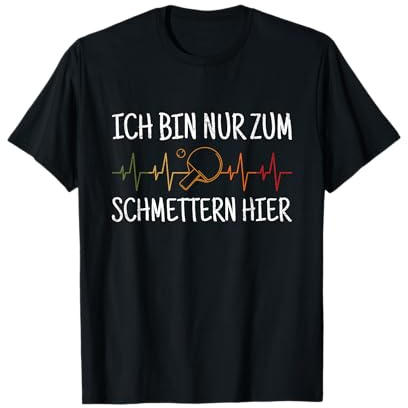 Ich Bin Nur Zum Schmettern Hier Tischtennis Herzschlag T-Shirt