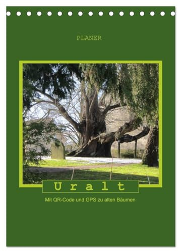 Uralt - Mit QR-Code und GPS zu alten Bäumen (Tischkalender 2026 DIN A5 hoch), CALVENDO Monatskalender (CALVENDO Natur)
