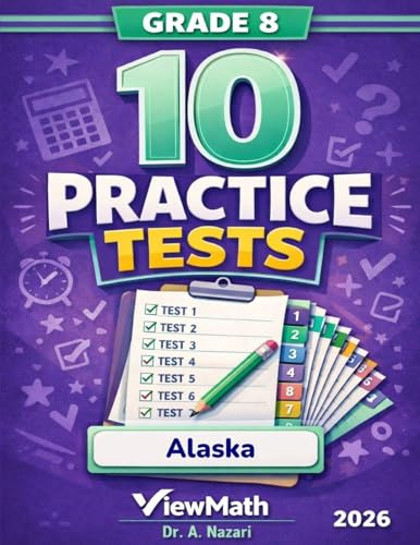 10 Alaska AK STAR Grade 8 Math Practice Tests: The Ultimate Test Prep Collection with Answer Explanations