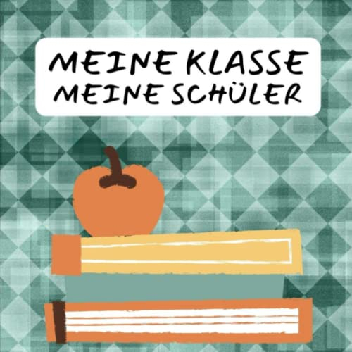 Meine Klasse - Meine Schüler: Erinnerungsbuch zum eintragen besonderer Freunde und unvergesslicher Erinnerungen - Abschiedsgeschenk für Lehrer