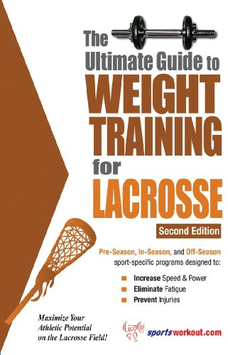 The Ultimate Guide to Weight Training for Lacrosse (English Edition)