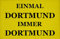 U24 Aufnäher Einmal Dortmund Immer Dortmund Aufbügler Patch 9 x 6 cm