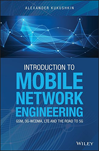 Introduction to Mobile Network Engineering: GSM, 3G-WCDMA, LTE and the Road to 5G (English Edition)