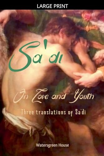 On Love and Youth: Three Translations of Sa'di