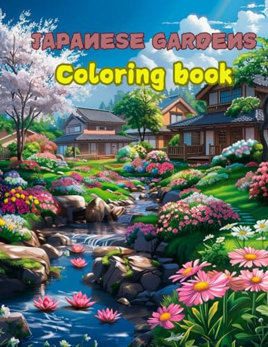 Japanese Gardens: Coloring book for Adults: 40 Zen Gardens to Color:Zen Gardens A Tranquil Journey Through Japanese Landscapes