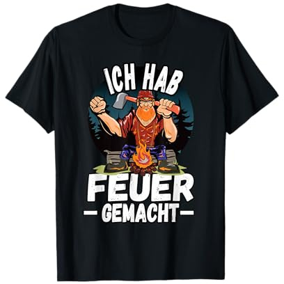 Ich hab Feuer gemacht T-Shirt