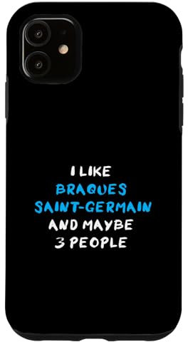 I Like Braques Saint-Germain And Maybe 3 People Hülle für iPhone 11