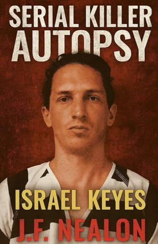 Serial Killer Autopsy: Israel Keyes