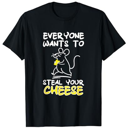 Tout le monde veut voler votre fromage T-Shirt