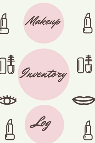 Makeup Inventory Log: Makeup Inventory Log, 6x9, 100 very simple List Style pages to keep track of all your main makeup products!