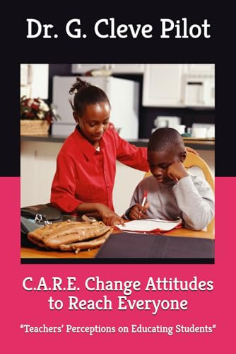 C.A.R.E. Change Attitudes to Reach Everyone: “Teachers’ Perceptions on Educating Students”