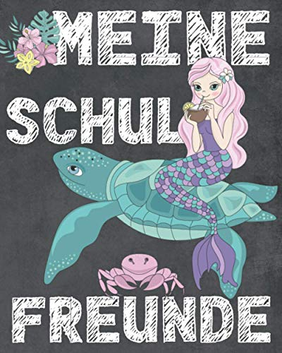 Meine Schulfreunde: Freundebuch Grundschule. Erinnerungsalbum erstes Schuljahr. Für Mädchen. Motiv: Meerjungfrauen