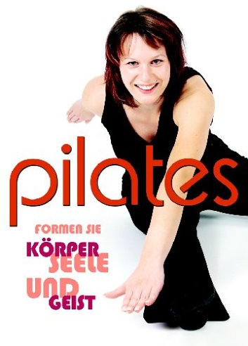 Pilates - Formen Sie Körper, Seele und Geist