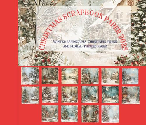 Christmas scrapbook paper 2025: Winter landscapes, Christmas trees and floral-themed pages