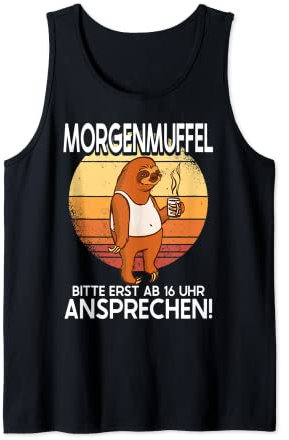 Morgenmuffel Bitte Erst Ab 16 Uhr Ansprechen Lustig Faultier Tank Top