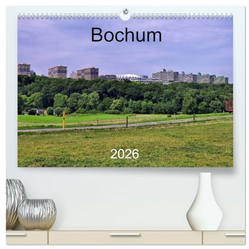 Bochum (hochwertiger Premium Wandkalender 2026 DIN A2 quer), Kunstdruck in Hochglanz: Bochum  ich komm aus Dir !  (CALVENDO Orte)