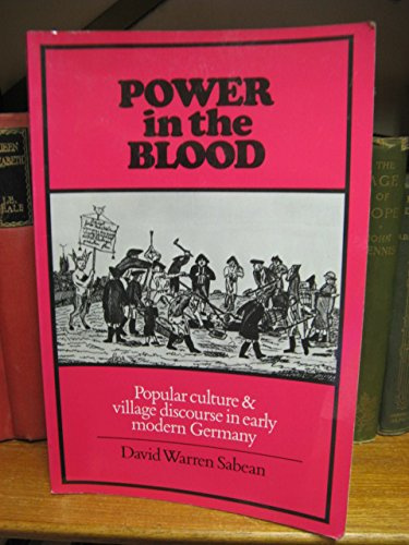Power in the Blood - Popular Culture and Village Discourse in Early Modern Germany