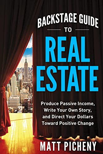 Backstage Guide to Real Estate: Produce Passive Income, Write Your Own Story, and Direct Your Dollars Toward Positive Change (English Edition)