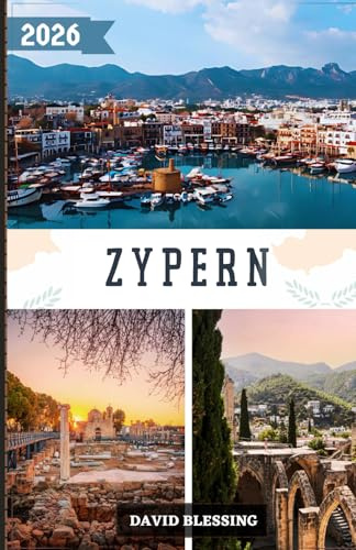 Zypern Reiseführer 2026: Von Stränden bis zu Bergen, von Geschichte bis zum Nachtleben – Der komplette Reiseführer für Zypern im Jahr 2026