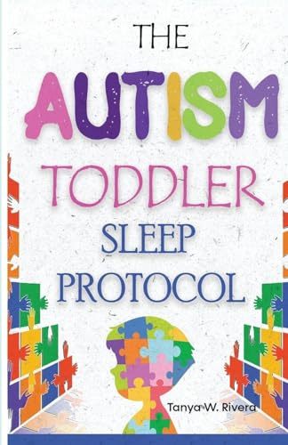 The Autism Toddler Sleep Protocol: My ASD Cuddle Method for Ending Nighttime Waking for Exhausted Autism Parents