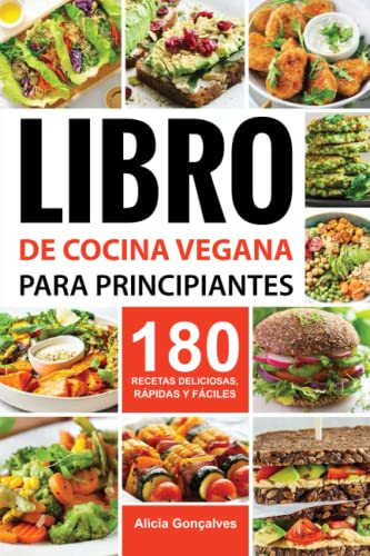Libro de cocina vegana para principiantes: 180 recetas deliciosas, rápidas y fáciles