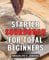 Starter Sourdough For Total Beginners: Making Great Bread at Home with a Bread Machine & Sourdough Starter | A Complete Guide and Cookbook to Crafting Delicious Sourdough Bread from Scratch