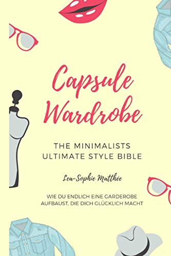 Capsule Wardrobe: the minimalists ultimate style bible