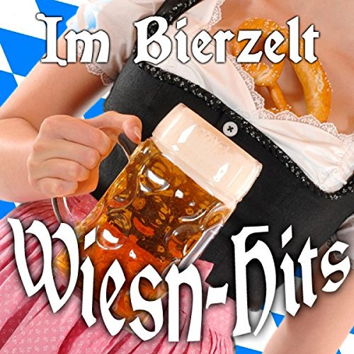 Im Bierzelt - Oktoberfest Wiesn Hits
