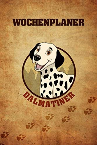 Wochenplaner Dalmatiner: jahresunabhängiger Kalender in 6x9 zum selbst Ausfüllen, Ideal als Terminplaner für Hundehalter und Hundetrainer, Wichtige Aufgaben strukturiert planen und aufschreiben