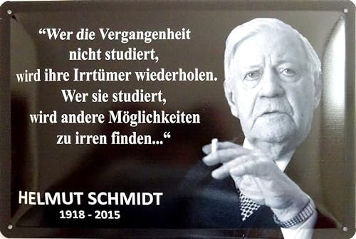 Blechschild Schild 20x30cm - Helmut Schmidt wer die Vergangenheit nicht studiert wird ihre Irrtümer wiederholen wer sie nicht studiert wir andere Möglichkeiten finen zu irren