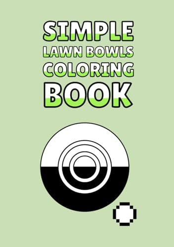 Simple Lawn Bowls Coloring Book: A5 Size | Single-sided Colouring Pages About Lawn Bowling