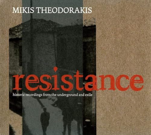 Theodorakis: Resistance (Historische Aufnahmen aus Untergrund und Exil)
