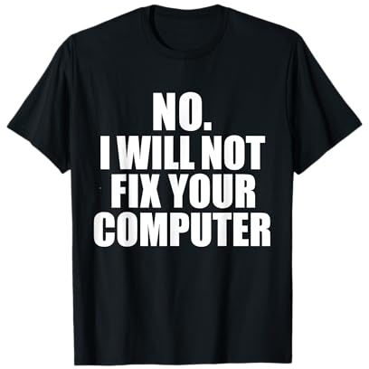 Nein, ich werde Ihren Computer nicht reparieren IT Tech Support Nerds T-Shirt