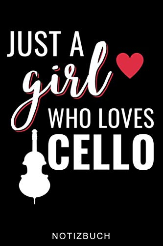 JUST A GIRL WHO LOVES CELLO NOTIZBUCH: A5 Notizbuch LINIERT Geschenkidee für Cellisten | Cello spielen | Cellobuch | Instrument | Geschenk für Anfänger Profis Kinder Erwachsene | Planer