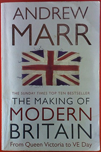 The Making of Modern Britain from Queen Victoria to VE Day.