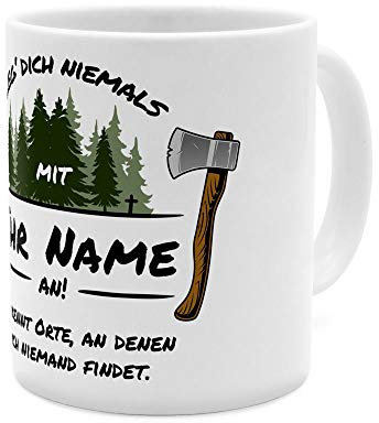 printplanet® Tasse mit Namen personalisiert - Motiv Leg Dich Niemals mit… (Er) - individuell gestalten - Farbvariante Weiß