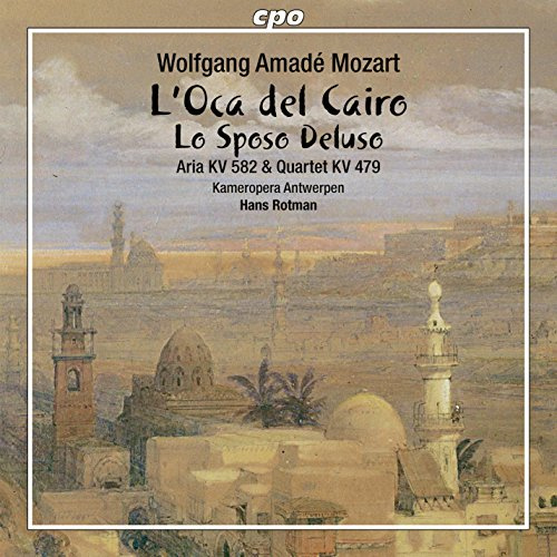 Mozart: Lo Sposo Deluso; L'Oca del Cairo; Aria in C major; Quartet from La Villanella Rapita