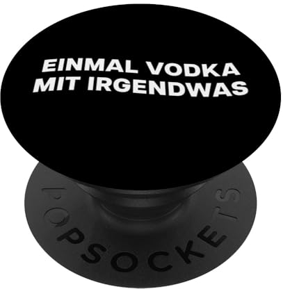 EINMAL VODKA MIT IRGENDWAS - Wodka Mische Party Alkohol PopSockets mit austauschbarem PopGrip