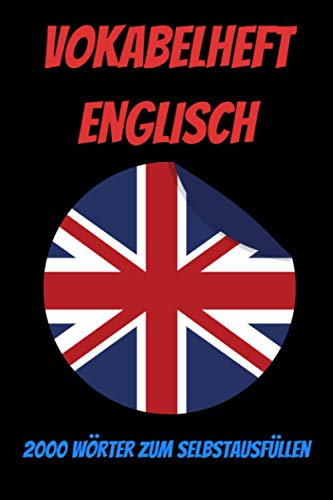 wortschatz englisch -Notizbuch für englischen Wortschatz-Vokabelheft Englisch-Ich lerne Englisch: Start auf Englisch-Buch zum Englisch ... Englisch sprechen-2000 Worte zum Ausfüllen