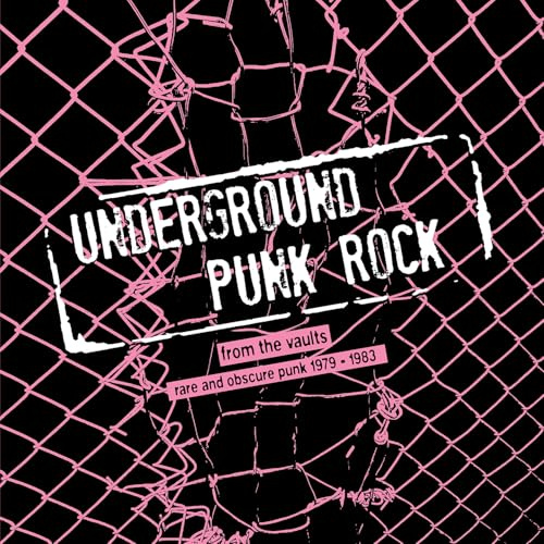 Underground Punk Rock: From The Vaults - Rare And Obscure Punk 1979-1983