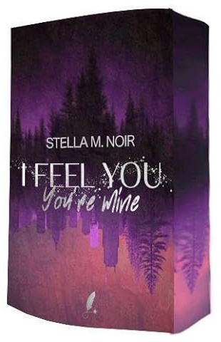 I Feel You - You're Mine: Thrill-Romance für Fans von Broken Heroes und Stalker Romance