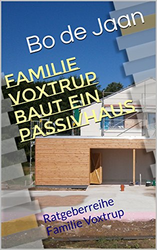 Familie Voxtrup baut ein Passivhaus (Ratgeber Familie)
