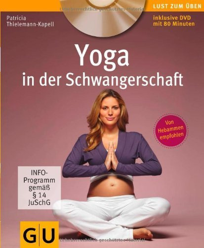 Yoga in der Schwangerschaft (+ DVD) (GU Multimedia - P & F) von Thielemann-Kapell. Patricia (2011) Taschenbuch