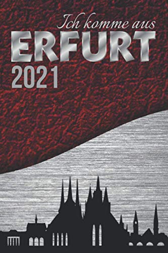 ERFURT meine Stadt|ANLIEGER FREI Kalender 2021 mit schönem Skyline Panorama|Ganzjähriges Geschenk für Frau & Mann|Jugendliche & Erwachsene Damen & ... Organizer für Termine Ziele Aufgaben Notizen