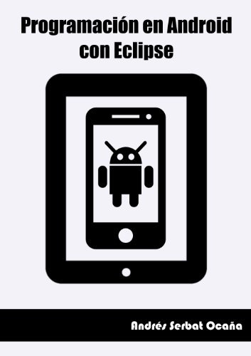 Programación en Android con Eclipse (Spanish Edition)