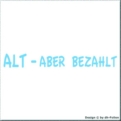 cartattoo4you® AK-01286 | ALT - Aber BEZAHLT | Autoaufkleber Aufkleber, Farbe Pastellblau, in 24 Farben erhältlich, 20 x 2,5 cm Waschstrassenfest