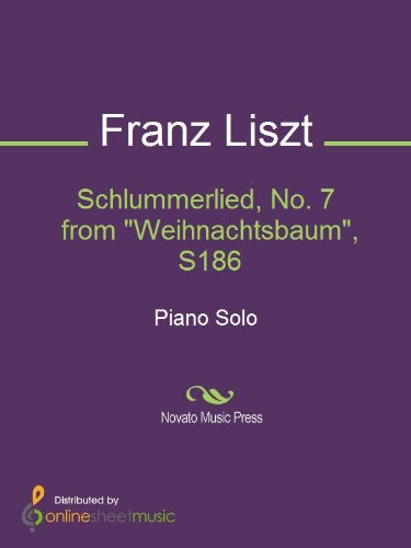 Schlummerlied, No. 7 from Weihnachtsbaum, S186 (English Edition)
