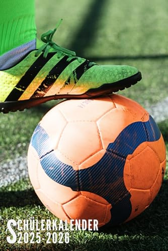 Schülerkalender 2025/2026: Fußball - Schulplaner Für Grundschule, Gymnasium, Mädchen, Jungen, Teenager | Viel Platz Für Fach, Aufgaben, Notizen | August 2025 Bis Juli 2026